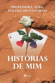 Title: Histórias de mim, Author: Professora Alba Poetisa do Entorno