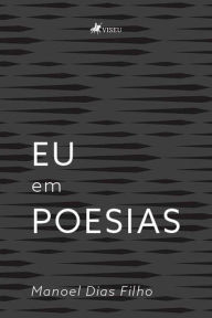 Title: Eu em poesias, Author: Manoel Dias Filho