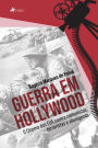 Guerra em Hollywood: o cinema dos EUA contra comunistas, terroristas e alienígenas