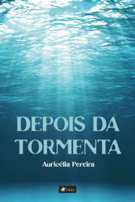 Title: Depois da Tormenta, Author: Auricélia Pereira