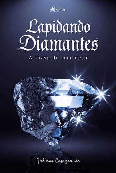 Lapidando diamantes: a chave do recomeço