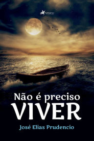 Title: Não é preciso viver, Author: José Elias Prudencio