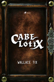 Title: Cabe Lótix, Author: Wallace Tix