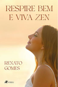 Title: Respire bem e viva zen, Author: Renato Gomes