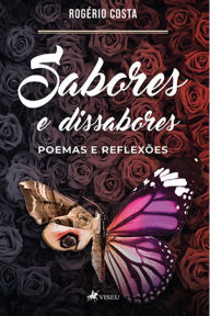 Title: Sabores e Dissabores: poemas e reflexões, Author: Rogério Costa