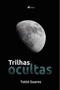 Title: Trilhas ocultas, Author: Tottó Soares