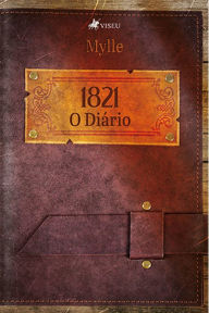 Title: 1821: O Diário, Author: Mylle