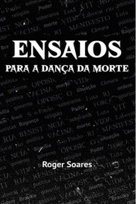 Title: Ensaios para a danc?a da morte, Author: Roger Soares