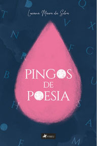 Title: Pingos de Poesia, Author: Luciana Maura da Silva