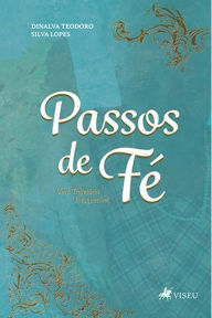 Title: Passos de Fé: Uma Trajetória Inesquecível, Author: Dinalva Teodoro Silva Lopes
