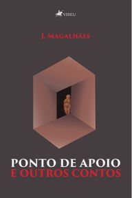 Title: Ponto de Apoio e outros contos, Author: J. Magalhães