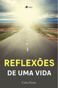 Title: Reflexo~es de uma vida, Author: Celso Ferro