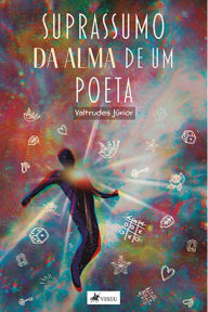 Title: Suprassumo da alma de um poeta, Author: Valtrudes Júnior