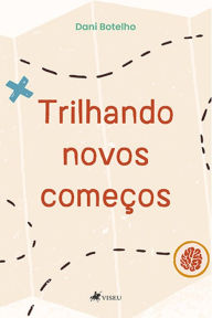 Title: Trilhando novos comec?os, Author: Dani Botelho