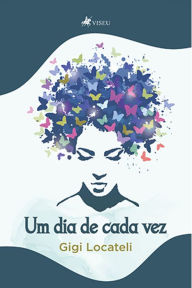 Title: Um dia de cada vez, Author: Gigi Locateli