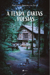 Title: A Tenda Cartas e Poesias, Author: Fernando Pereira da Silva