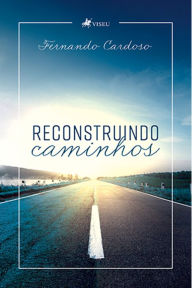Title: Reconstruindo caminhos, Author: Fernando Cardoso