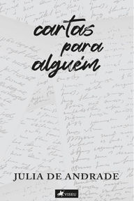 Title: Cartas para algue?m, Author: Julia de Andrade