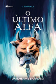 Title: Elementais: o último Alfa, Author: Guilherme Barroso