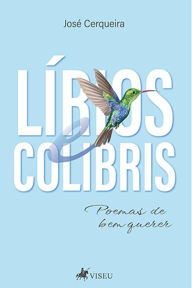 Title: Li?rios e Colibris: Poemas de bem querer, Author: José Cerqueira