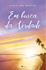 Title: Em busca da verdade, Author: Luzia Inês Martins