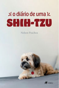 Title: O Diário de uma Shih-tzu, Author: Nelson Paschoa