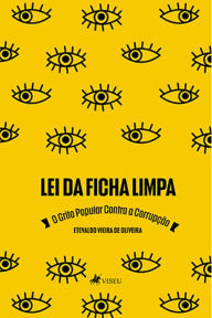 Title: Lei da Ficha Limpa: o grito popular contra a corrupção, Author: Etevaldo Vieira