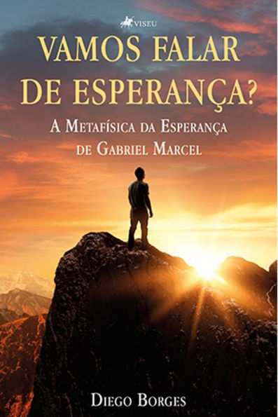 Vamos falar de esperança?: A Metafísica da Esperança de Gabriel Marcel