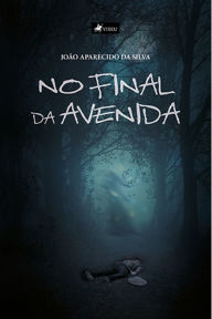 Title: No Final da Avenida, Author: João Aparecido da Silva