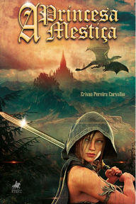 Title: A Princesa Mestic?a, Author: Erivan Pereira Carvalho