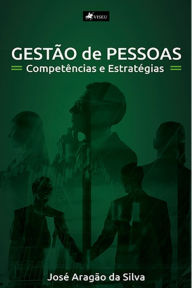 Title: Gesta~o de pessoas: Compete^ncias e Estrate?gias, Author: Jose? Araga~o da Silva