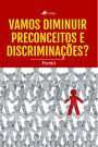 Vamos diminuir preconceitos e discriminac?o~es?