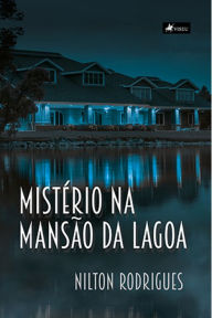 Title: Miste?rio na Mansa~o da Lagoa, Author: Nilton Rodrigues