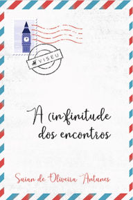 Title: A (in)finitude dos encontros, Author: Suian de Oliveira Antunes