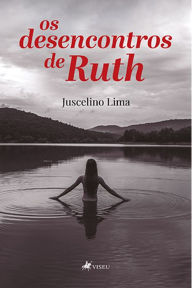 Title: Os desencontros de Ruth, Author: Juscelino Lima