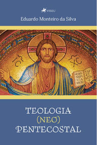 Title: Teologia (neo) pentecostal, Author: Eduardo Monteiro da Silva