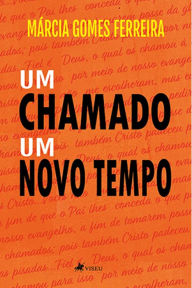 Title: Um chamado, um novo tempo, Author: Márcia Gomes Ferreira