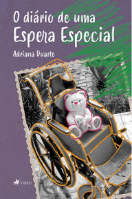 Title: O dia?rio de uma espera especial, Author: Adriana Duarte