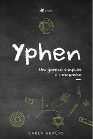 Title: Yphen: Um garoto simples e composto, Author: Carla Araújo