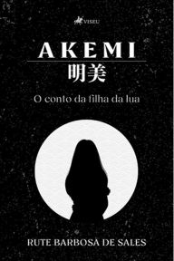 Title: Akemi, Author: Rute Barbosa de Sales