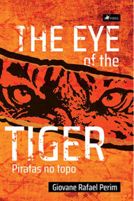 Title: The eye of the Tiger: Piratas no topo, Author: Giovane Rafael Perim