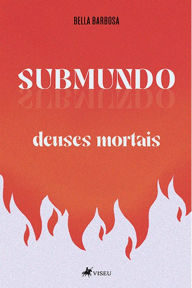 Title: Submundo: Deuses mortais, Author: Bella Barbosa