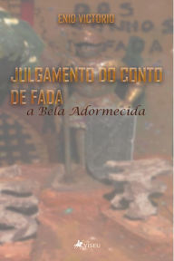 Title: Julgamento do conto de fada a Bela Adormecida, Author: Enio Victorio