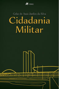 Title: Cidadania Militar, Author: Celso de Assis Jardim da Silva