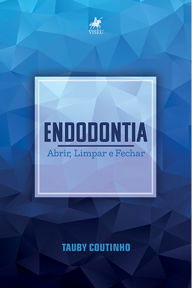 Title: Endodontia: Abrir, limpar e fechar, Author: Tauby Coutinho