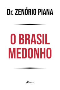 Title: O Brasil Medonho, Author: Dr. Zenório Piana