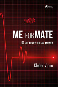 Title: Me forMATE: Dê um reset em sua mente, Author: Kleber Viana