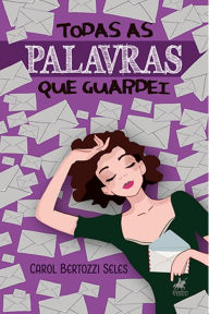 Title: Todas as palavras que guardei, Author: Carol Bertozzi Seles