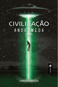 Title: Civilização: Andrômeda - Livro 1, Author: Carlos Mazza