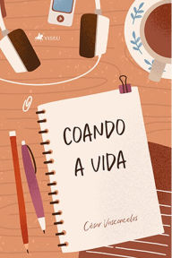 Title: Coando a vida, Author: César Vasconcelos